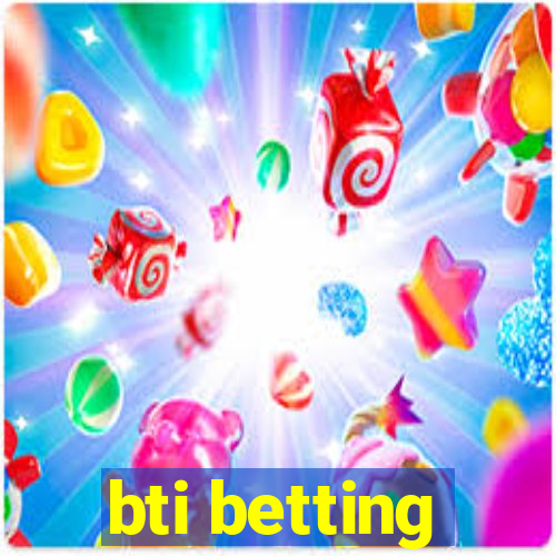 bti betting